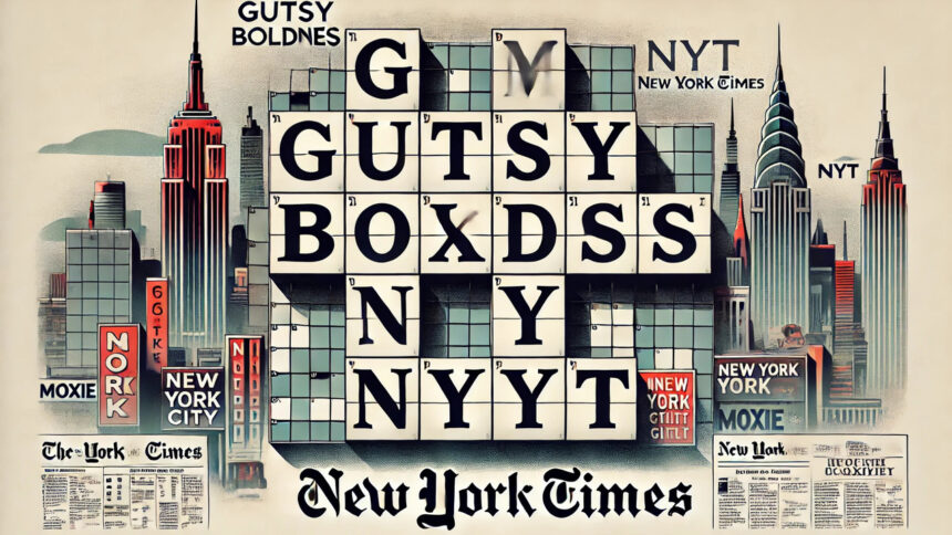 Gutsy Boldness NYT